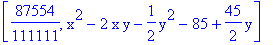 [87554/111111, x^2-2*x*y-1/2*y^2-85+45/2*y]